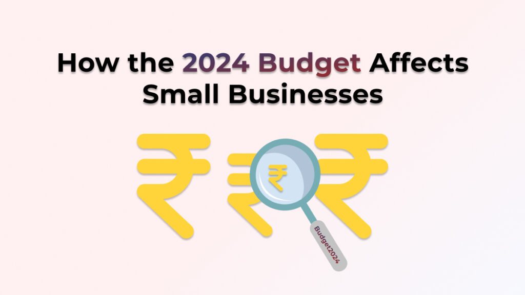 How the 2024 Budget Impacts Small Businesses in India