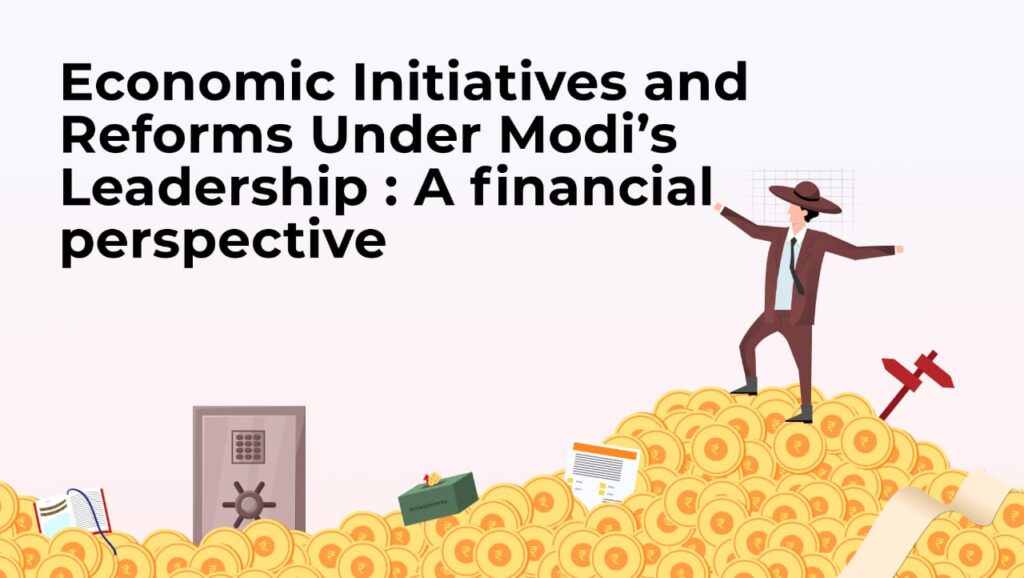 Economic Initiatives and Reforms Under Modi’s Leadership: A Financial Perspective